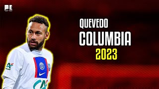 Neymar Jr ● Columbia | Quevedo ᴴᴰ