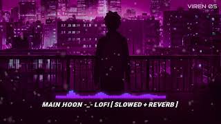 Main Hoon - Slowed Reverb Song | The Amazing Spider Man 2 - Sanam | Samar Puri (Slow Motion)