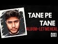 DXI - TANE PE TANE | Album Let Me Heal