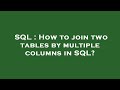 SQL : How to join two tables by multiple columns in SQL?