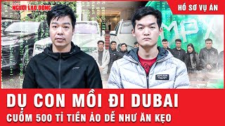 Giấc mộng Dubai xa hoa hay cái bẫy tiền ảo? Sự thật chấn động phía sau tiền ảo 500 tỉ | Thời sự