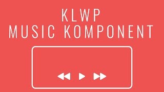 KLWP Tutorial: Music Komponent