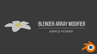 Creating a Simple Flower Using the Array Modifier | Blender