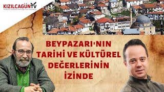 Beypazarı'nın Tarihi ve Kültürel Değerlerinin İzinde