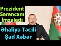 Prezident Sərəncam İmzaladı: Əhaliyə Təcili Şad Xəbər