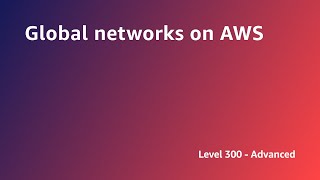 AWS Summit ANZ 2022 - Global networks on AWS (ARCH4)