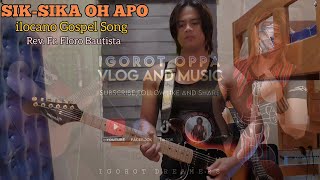 SIK-SIKA O APO  | ILOCANO GOSPEL SONG | REV. FR. FLORO BAUTISTA | Cover Song