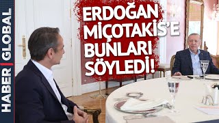Tarihi Zirve Sona Erdi! Erdoğan, Miçotakis'e Bunları Söyledi