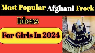 Most Popular Afghani Frock For Girls/Pathani Frock 2024/Afghani Dress Ideas.