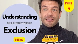 Understanding the Different Types of Exclusion - SOCIAL (Part 4/6)