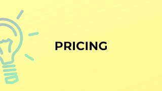 What is the meaning of the word PRICING?