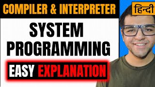 Compiler and Interpreter in System Programming