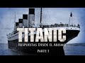 Titanic: Respuestas Desde el Abismo (Capítulo 1) | Documental