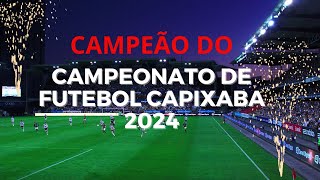 CAMPEÃO DO CAMPEONATO DE FUTEBOL CAPIXABA 2024