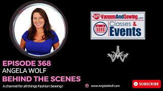 EP:368 Behind the Scenes with Angela Wolf featuring Greg \u0026 Yvette with Tops Vacuum \u0026 Sewing