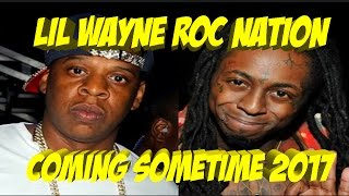 Lil Wayne Roc Nation Coming Sometime in 2017! Carter 5 | JordanTowerNews