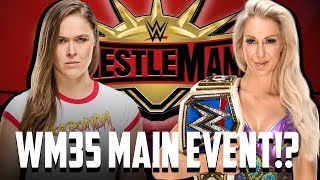 Ronda Rousey vs Charlotte Flair To Main Event Wrestlemania 35!? Ronda Rousey vs Charlotte Flair To Main Event Wrestlemania 35!?