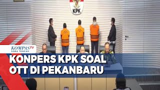 Konpers KPK soal OTT di Pekanbaru