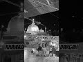 khawajagareebnawazdargah share vlog love shortmusic kgnlovers ajmer shortssong shorts live