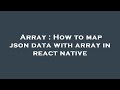 Array : How to map json data with array in react native