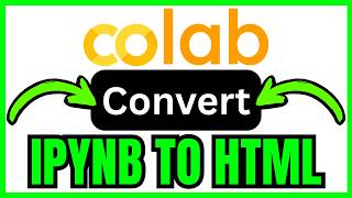 How To CONVERT ipynb To HTML In Google Colab (QUICK & EASY) 2026