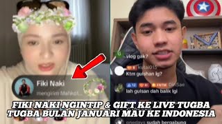 FIKI NAKI NGINTIP & GIFT KE LIVE TUGBA, TUGBA BULAN JANUARI MAU KE INDONESIA