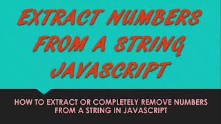 Extract number from string JavaScript - Learn how to extract or remove numbers from strings