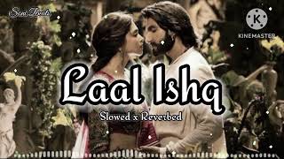 LAAL ISHQ - Slowed x Reverb | Deepika Padukone & Ranveer Singh | Goliyon Ki Raasleela Ram-leela