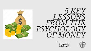 Five Important Lessons From Morgan Housels' Psychology Of Money!