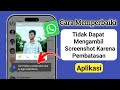 Cara Mengatasi Tidak Bisa Mengambil Screenshot Karena Pembatasan Aplikasi WhatsApp 2024