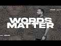 Words Matter | Jason Daughdrill