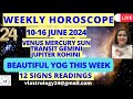 WEEKLY HOROSCOPES 10-16 JUNE 2024: Astrological Guidance for All 12 Signs by VL #weeklyhoroscope