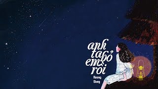 Anh Ta Bỏ Em Rồi (#ATBER) - Hương Giang [Lyrics Video]