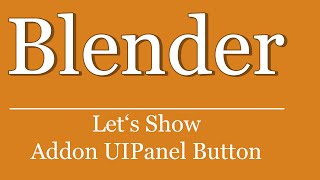 Let's Show #221 - Blender Python Tutorial - Create Python Addon UI Panel Button