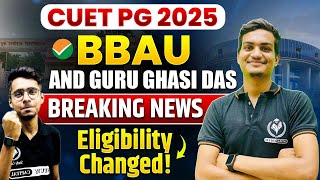 CUET PG 2025 BBAU \u0026 GURU GHASIDAS Breaking News | Now Added Eligibility Criteria for Top CU's