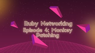 Ruby Networking Tutorial For Beginners | Episode 4Monkey Patching