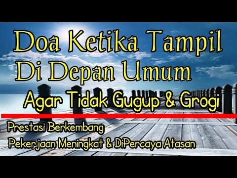 BACALAH KETIKA,GROGI,GUGUP,TAKUT!!!Doa Agar Tampil Berani Di Depan Umum ...