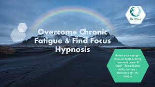 Overcome Chronic Fatigue & Find Focus Hypnosis