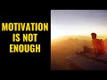 MOTIVATION IS NOT ENOUGH: 2020 Best Motivational Video, motivational video, motivation, inspiration