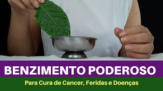 Benzimento para CURAR cancer, tumores, feridas e qualquer doença - Benzedura Benzedora a distancia