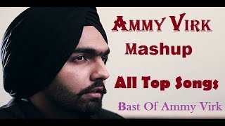 AMMY VIRK  MASHUP !! BEST OF ALL TOP SONGS AMMY VIRK Non-stop Songs