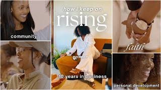 How I keep on Rising ep 1 | My 10 YEAR JOURNEY in business | How Faith CHANGED my life