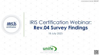 IRIS Certification® Webinar: Rev.04 Survey Findings | 18 July 2025