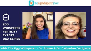 Dr. Catherine DeUgarte on The Egg Whisperer Fertility Expert Q&A Series (Part 4)