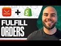 How To Fulfill Orders With AliExpress (Shopify DSers Dropshipping)