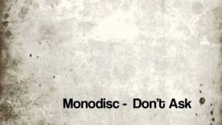 Monodisc - Don't Ask