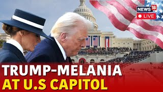 LIVE | Trump Inauguration 2025 | Trump And Wife Melania Arrive At US Capitol | Trump News | N18G