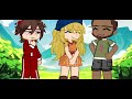 my kind of woman total drama island gacha life 2 lyler fluff