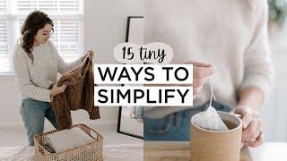 15 Tiny Ways To Simplify Your Life | Minimalism & Intentional Living