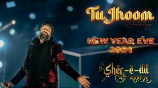 TU JHOOM JOURNEY | NEW YEAR EVE 2024|SHER E DIL KI MEHFIL| MP SINGH|